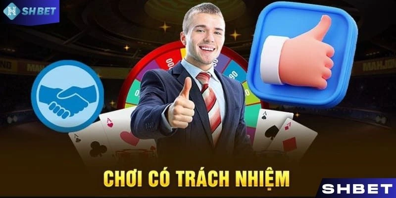 Lý giải nên chơi có trách nhiệm SHBET
